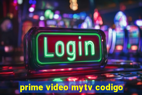 prime video mytv codigo